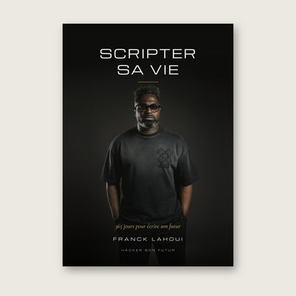 Scripter sa vie — 365 jours pour écrire son futur